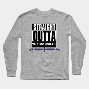 Straight Outta The Monorail Long Sleeve T-Shirt